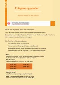 Entspanungsatelier Manner Stress an der Schoul Fills du dech oft gestresst, gereizt oder iwwerlaascht? Sichs de no den Ausléiser dovun a wëlls aktiv eppes dogéint ënnerhuelen? Da mell dech un; mir bidden Atelieren u 