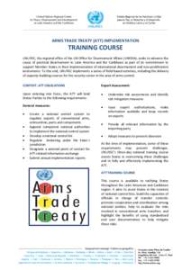 ARMS TRADE TREATY (ATT) IMPLEMENTATION  TRAINING COURSE UNLIREC, the regional office of the UN Office for Disarmament Affairs (UNODA), seeks to advance the cause of practical disarmament in Latin America and the Caribbea