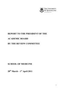 REPORT TO THE PRESIDENT OF THE ACADEMIC BOARD BY THE REVIEW COMMITTEE SCHOOL OF MEDICINE 28th March – 1st April 2011