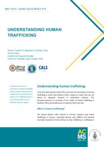 MAY 2014 | ACMS ISSUE BRIEF #10  UNDERSTANDING HUMAN TRAFFICKING  African Centre for Migration & Society, Wits