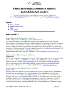 Smarter Balanced (SBAC) Assessment Resources Quarterly Bulletin: April – June 2013 This quarterly bulletin compiles Smarter Balanced resources that were shared via the Agency’s Weekly Field Memo. The bulletins are st