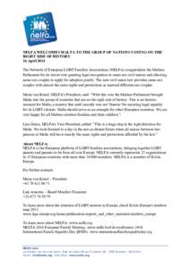 NELFA WELCOMES MALTA TO THE GROUP OF NATIONS VOTING ON THE RIGHT SIDE OF HISTORY 16 April 2014 The Network of European LGBT Families Associations (NELFA) congratulates the Maltese Parliament for its recent vote granting 