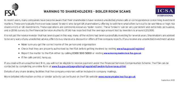 WARNING TO SHAREHOLDERS - BOILER ROOM SCAMS In recent years, many companies have become aware that their shareholders have received unsolicited phone calls or correspondence concerning investment matters. These are typic