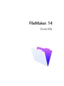 FileMaker 14 ® Guida SQL  © 2013–2015 FileMaker, Inc. Tutti i diritti riservati.