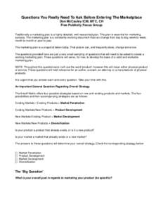 Questions You Really Need To Ask Before Entering The Marketplace Don McCauley ICM, MTC, CH Free Publicity Focus Group Traditionally a marketing plan is a highly detailed, well researched plan. This plan is essential for 