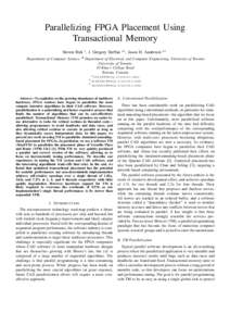 Parallelizing FPGA Placement Using Transactional Memory Steven Birk 1 , J. Gregory Steffan #2 , Jason H. Anderson #3 Department of Computer Science,  #