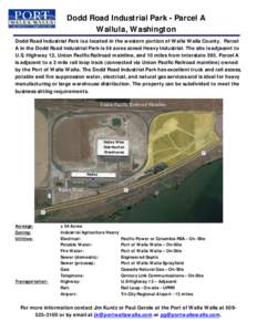 Dodd Road Industrial Park - Parcel A Wallula, Washington Dodd Road Industrial Park is a located in the western portion of Walla Walla County. Parcel A in the Dodd Road Industrial Park is 54 acres zoned Heavy Industrial. 