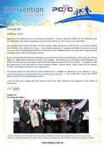 From the CEO Dear friends of PCYC Welcome to the Spring Issue of our Intervention newsletter. It’s been a busy few months for The Federation, with our AGM held in July and our ongoing recruitment of key staff for our P