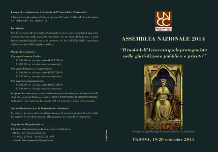 Luogo di svolgimento dei lavori dell’Assemblea Nazionale: I lavori si svolgeranno a Padova, presso il Centro Culturale San Gaetano (ex Tribunale), Via Altinate 71. Iscrizioni: Per l’iscrizione all’Assemblea Naziona