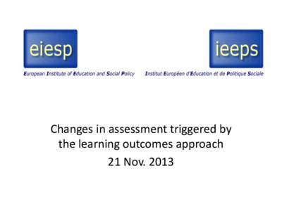 Changes in assessment triggered by the learning outcomes approach 21 Nov. 2013 Basic principles of effective assessment • Data gathered in assessment need to be valid and