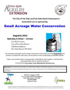 The City of Fair Oaks and Fair Oaks Ranch Homeowners Association are co-sponsoring: Small Acreage Water Conservation August 8, 2015 Saturday, 9:30 am — 12 noon