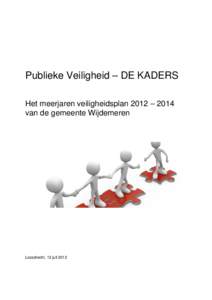 Publieke Veiligheid – DE KADERS Het meerjaren veiligheidsplan 2012 – 2014 van de gemeente Wijdemeren Loosdrecht, 12 juli 2012