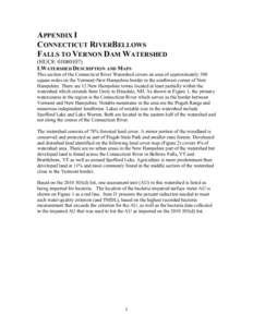 APPENDIX I CONNECTICUT RIVERBELLOWS FALLS TO VERNON DAM WATERSHED (HUC8: [removed]I.WATERSHED DESCRIPTION AND MAPS This section of the Connecticut River Watershed covers an area of approximately 308
