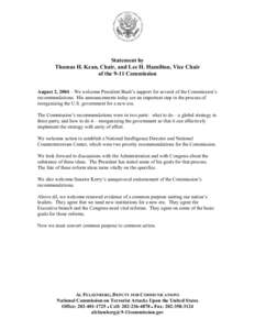 Statement by Thomas H. Kean, Chair, and Lee H. Hamilton, Vice Chair of the 9-11 Commission August 2, 2004—We welcome President Bush’s support for several of the Commission’s recommendations. His announcements today