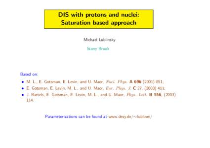 DIS with protons and nuclei: Saturation based approach Michael Lublinsky Stony Brook  Based on: