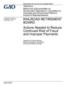 GAO-15-535T, RailRoad Retirement Board: Actions Needed to Reduce Continued Risk of Fraud and Improper Payments