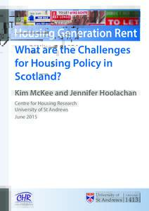 Housing Generation Rent What are the Challenges for Housing Policy in Scotland? Kim McKee and Jennifer Hoolachan Centre for Housing Research