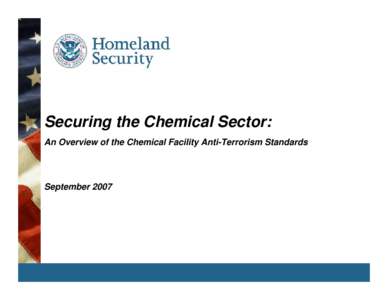 Securing the Chemical Sector: An Overview of the Chemical Facility Anti-Terrorism Standards September 2007  CFATS – Regulation Overview