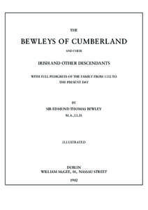 THE  BEWLEYS OF CUMBERLAND AND THEIR  IRISH AND OTHER DESCENDANTS