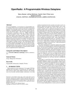 OpenRadio: A Programmable Wireless Dataplane Manu Bansal, Jeffrey Mehlman, Sachin Katti, Philip Levis Stanford University {manub, jmehlman, skatti}@stanford.edu, 