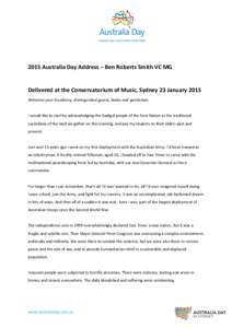 2015 Australia Day Address – Ben Roberts Smith VC MG  Delivered at the Conservatorium of Music, Sydney 23 January 2015 Welcome your Excellency, distinguished guests, ladies and gentlemen.  I would like to start by ackn