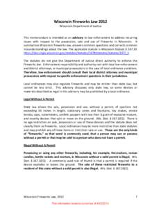 Wisconsin Fireworks Law 2012 Wisconsin Department of Justice This memorandum is intended as an advisory to law enforcement to address recurring issues with respect to the possession, sale and use of fireworks in Wisconsi