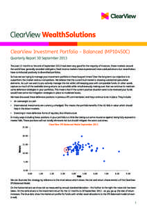 ClearView Investment Portfolio – Balanced (MP10450C) Quarterly Report 30 September 2013 The past 12 months to the end of September 2013 have been very good for the majority of investors. Share markets around the world 