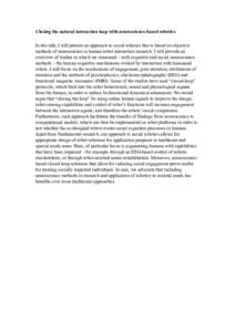 Closing the natural interaction loop with neuroscience-based robotics In this talk, I will present an approach to social robotics that is based on objective methods of neuroscience in human-robot interaction research. I 