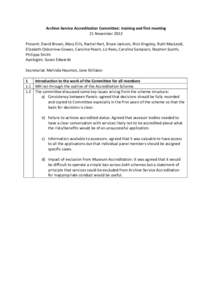 Archive Service Accreditation Committee: training and first meeting 21 November 2013 Present: David Brown, Mary Ellis, Rachel Hart, Bruce Jackson, Nick Kingsley, Ruth MacLeod, Elizabeth Oxborrow-Cowan, Caroline Peach, Li
