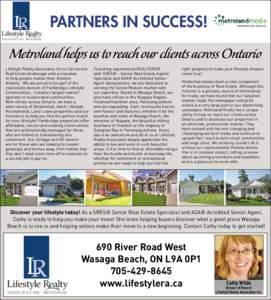 PARTNERS IN SUCCESS!  Metroland helps us to reach our clients across Ontario Lifestyle Realty Associates Inc is full service Real Estate brokerage with a mandate to help people realize their lifestyle
