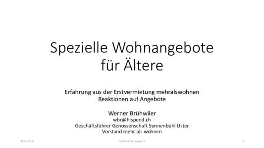 Spezielle Wohnangebote für Ältere Erfahrung aus der Erstvermietung mehralswohnen Reaktionen auf Angebote Werner Brühwiler 