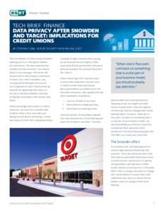 TECH BRIEF: FINANCE DATA PRIVACY AFTER SNOWDEN AND TARGET: IMPLICATIONS FOR CREDIT UNIONS BY STEPHEN COBB, SENIOR SECURITY RESEARCHER, ESET