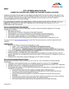 NEW! CITY OF MESA HEALTH PLAN COMMITTED PARTNER AND COMMITTED PARTNER ELIGIBLE CHILDREN Employees and retirees have the option to enroll eligible Committed Partner (CP) and CP children (under age 26, living with the empl