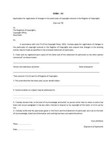 FORM – XV Application for registration of changes in the particulars of copyright entered in the Register of Copyrights [See rule 70] To The Registrar of Copyrights, Copyright Office,