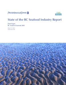 State of the BC Seafood Industry Report David Egan BC Seafood Summit 2001 May 29, 2001 Vancouver BC