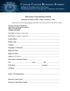 2014 Cancer Center Business Summit Thursday, November 6, 2014 – Friday, November 7, 2014 Please fill out this form in its entirety and submit with check payment to the address below: Meetings & Incentives Worldwide Att