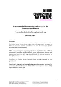 Response to Public Consultation Process by the Department of Finance Presented by the Dublin Startup Leaders Group July 10thSummary: