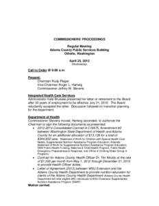 COMMISSIONERS’ PROCEEDINGS Regular Meeting Adams County Public Services Building Othello, Washington April 25, 2012 (Wednesday)