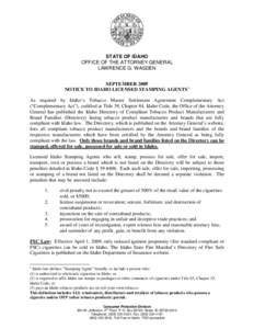 STATE OF IDAHO OFFICE OF THE ATTORNEY GENERAL LAWRENCE G. WASDEN SEPTEMBER 2009 NOTICE TO IDAHO LICENSED STAMPING AGENTS 1 As required by Idaho’s Tobacco Master Settlement Agreement Complementary Act