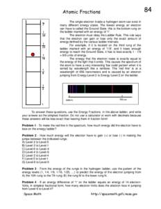 Atomic Fractions The single electron inside a hydrogen atom can exist in many different energy states. The lowest energy an electron can have is called the Ground State: this is the bottom rung on the ladder marked with 