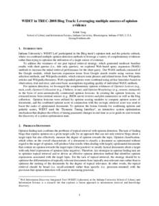 WIDIT in TREC-2008 Blog Track: Leveraging multiple sources of opinion evidence Kiduk Yang School of Library and Information Science, Indiana University, Bloomington, Indiana 47405, U.S.A. [removed]