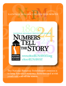 NATIONAL RUNAWAY PREVENTION MONTH  The National Runaway Switchboard’s mission is to keep America’s runaway, homeless and at-risk youth safe and off the streets.