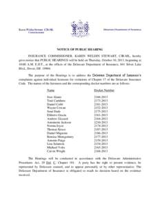 NOTICE OF PUBLIC HEARING INSURANCE COMMISSIONER, KAREN WELDIN STEWART, CIR-ML, hereby gives notice that PUBLIC HEARINGS will be held on Thursday, October 10, 2013, beginning at 10:00 A.M. E.D.T., at the offices of the De