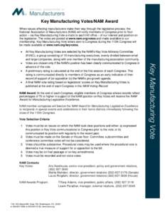 Key Manufacturing Votes/NAM Award When issues affecting manufacturers make their way through the legislative process, the National Association of Manufacturers (NAM) will notify members of Congress prior to floor action 