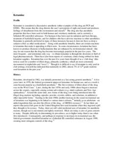 Ketamine Profile Ketamine is considered a dissociative anesthetic (other examples of this drug are PCP and DXM). This means that the drug distorts the user’s perception of sight and sound and produces feelings of detac