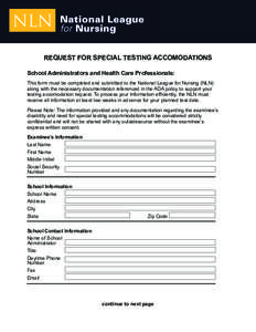 REQUEST FOR SPECIAL TESTING ACCOMODATIONS School Administrators and Health Care Professionals: This form must be completed and submitted to the National League for Nursing (NLN) along with the necessary documentation ref