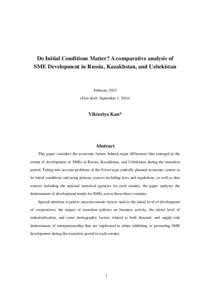 Do Initial Conditions Matter? A comparative analysis of SME Development in Russia, Kazakhstan, and Uzbekistan February[removed]First draft: September 1, 2014)