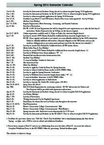 Spring 2014 Semester Calendar Oct 31 (R)	 Last day for International Students (living abroad) to submit complete Spring 2014 application