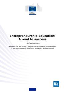 Entrepreneurship Education: A road to success 13 Case studies Prepared for the study ‘Compilation of evidence on the impact of entrepreneurship education strategies and measures’