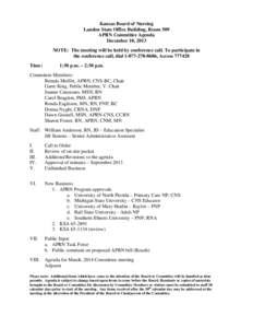 Kansas Board of Nursing Landon State Office Building, Room 509 APRN Committee Agenda December 10, 2013 NOTE: The meeting will be held by conference call. To participate in the conference call, dial[removed], Access